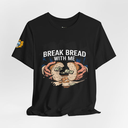 Break Bread With Me Unisex Short Sleeve Tee - Fun Graphic T-Shirt